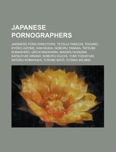 Japanese Pornographers: Japanese Porn Directors, Tetsuji Takechi ...