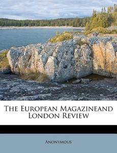 The European Magazineand London Review di Anonymous edito da Nabu Press