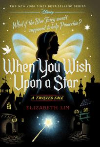 When You Wish Upon a Star: A Twisted Tale di Elizabeth Lim edito da DISNEY-HYPERION