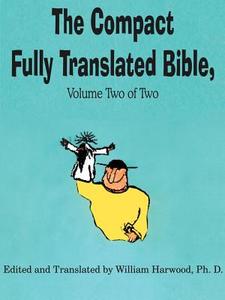 The Compact Fully Translated Bible, Volume Two of Two edito da AuthorHouse