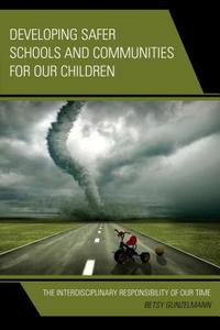 DEVELOPING SAFER SCHOOLS & COMPB di Betsy Gunzelmann edito da Rowman and Littlefield