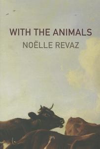 With The Animals di Noelle Revaz edito da Dalkey Archive Press