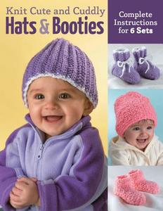 Knit Cute and Cuddly Hats and Booties: Complete Instructions for 6 Sets di Edie Eckman, Bonnie Franz, Debby Ware edito da CREATIVE PUB INTL