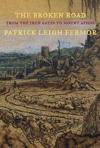 The Broken Road: From the Iron Gates to Mount Athos di Patrick Leigh Fermor edito da New York Review of Books