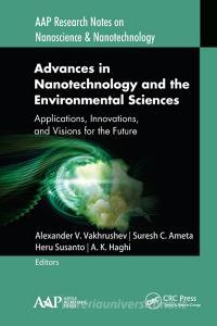 Advances in Nanotechnology and the Environmental Sciences di Suresh C. Ameta, Heru Susanto, A. K. Haghi edito da Apple Academic Press Inc.