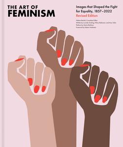 The Art of Feminism, Revised Edition di Helena Rickett edito da CHRONICLE BOOKS