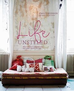 Life Unstyled di Emily Henson edito da Ryland Peters