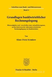 Grundlagen bankbetrieblicher Rechnungslegung. di Klaus-Dieter Kremkow edito da Duncker & Humblot
