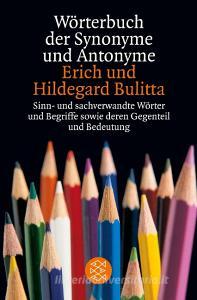Wörterbuch der Synonyme und Antonyme di Erich Bulitta, Hildegard Bulitta edito da FISCHER Taschenbuch