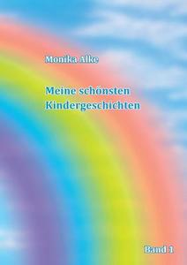 Meine schönsten Kindergeschichten di Monika Alke edito da Books on Demand