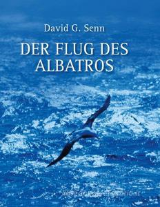 Der Flug des Albatros di David G. Senn edito da Books on Demand
