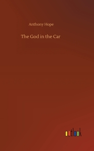 The God in the Car di Anthony Hope edito da Outlook Verlag