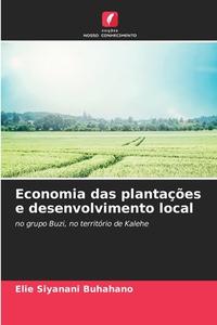 Economia das plantações e desenvolvimento local di Elie Siyanani Buhahano edito da Edições Nosso Conhecimento