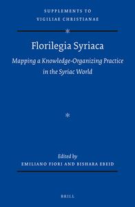 Florilegia Syriaca: Mapping a Knowledge-Organizing Practice in the Syriac World edito da BRILL ACADEMIC PUB