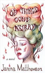 Of Things Gone Astray di Janina Matthewson edito da HarperCollins Publishers
