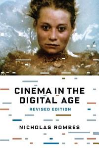 Cinema in the Digital Age di Nicholas Rombes edito da Columbia University Press