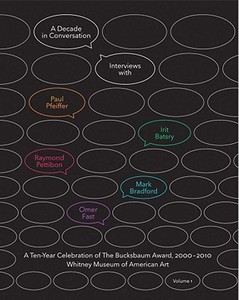 A Decade in Conversation - A Ten-Year Celebration of the Bucksbaum Award 2000-2010 - With Interviews with di Chrissie Iles edito da Yale University Press