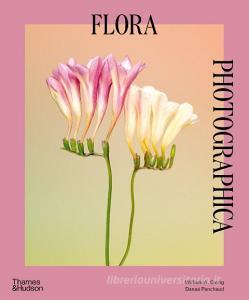 Flora Photographica di William A. Ewing, Danae Panchaud edito da Thames & Hudson Ltd