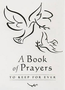 A Book of Prayers to Keep for Ever di Lois Rock edito da Lion Hudson Plc