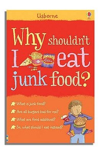 Why Shouldn't I Eat Junk Food edito da Usborne Publishing Ltd