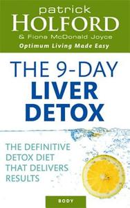 The 9-Day Liver Detox di Patrick Holford, Fiona McDonald Joyce edito da Little, Brown Book Group