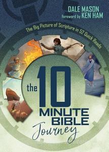 The 10 Minute Bible Journey: The Big Picture of Scripture in 52 Quick Reads di Dale Mason edito da NEW LEAF PUB GROUP