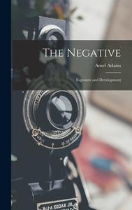 The Negative: Exposure and Development di Ansel Adams edito da LIGHTNING SOURCE INC