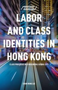 Labor and Class Identities in Hong Kong di C. Lee edito da Palgrave Macmillan US