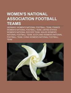 Germany Women's National Football Team, France Women's National Football Team di Source Wikipedia edito da General Books Llc