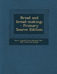 Bread and Bread-Making; edito da Nabu Press