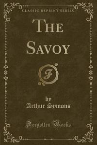 The Savoy (classic Reprint) di Arthur Symons edito da Forgotten Books
