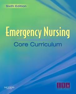 Emergency Nursing Core Curriculum di ENA - Emergency Nurses Association edito da Elsevier Health Sciences