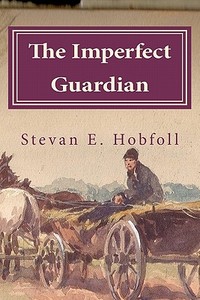 The Imperfect Guardian di Stevan E. Hobfoll edito da Createspace