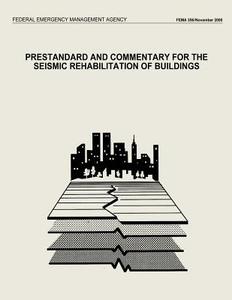 Prestandard and Commentary for the Seismic Rehabilitation of Buildings (Fema 356) di Federal Emergency Management Agency edito da Createspace