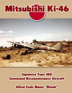 Mitsubishi KI-46: Japanese Type 100 Command Reconnaissance Aircraft: Allied Code Name Dinah di Ray Merriam edito da Createspace