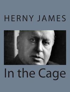 In the Cage di Herny James edito da Createspace