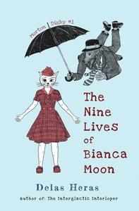 The Nine Lives of Bianca Moon di Delas Heras edito da CROSS SEAS PR