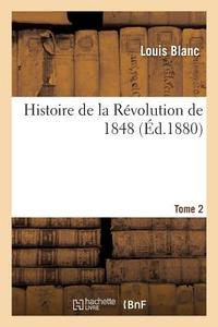 Histoire de la Rï¿½volution de 1848 di Blanc-L edito da Hachette Livre - Bnf