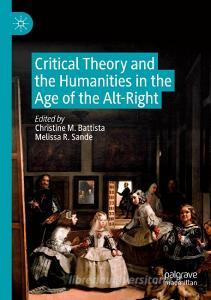 Critical Theory and the Humanities in the Age of the Alt-Right edito da Springer International Publishing