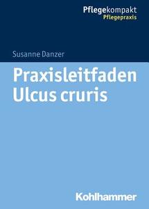 Praxisleitfaden Ulcus cruris di Susanne Danzer edito da Kohlhammer W.
