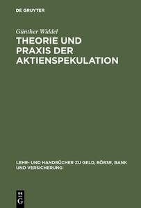 Theorie und Praxis der Aktienspekulation di Günther Widdel edito da De Gruyter Oldenbourg