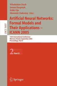 Artificial Neural Networks - Formal Models And Their Applications - Icann 2005 di W. Dutch edito da Springer-verlag Berlin And Heidelberg Gmbh & Co. Kg