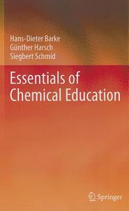 Essentials of Chemical Education di Hans-Dieter Barke, Günther Harsch, Siegbert Schmid edito da Springer-Verlag GmbH