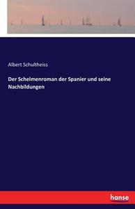 Der Schelmenroman der Spanier und seine Nachbildungen di Albert Schultheiss edito da hansebooks
