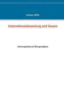 Unternehmensbewertung und Steuern di Andreas Löffler edito da Books on Demand