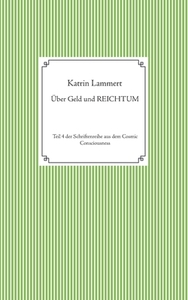 Über Geld und Reichtum di Katrin Lammert edito da Books on Demand
