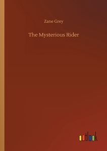 The Mysterious Rider di Zane Grey edito da Outlook Verlag