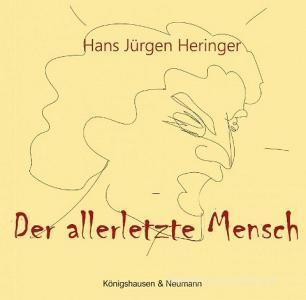 Der allerletzte Mensch di Hans Jürgen Heringer edito da Königshausen & Neumann