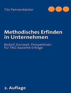 Methodisches Erfinden in Unternehmen di Tilo Pannenbäcker edito da Books on Demand