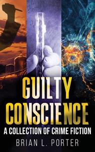 Guilty Conscience di Brian L. Porter edito da Next Chapter